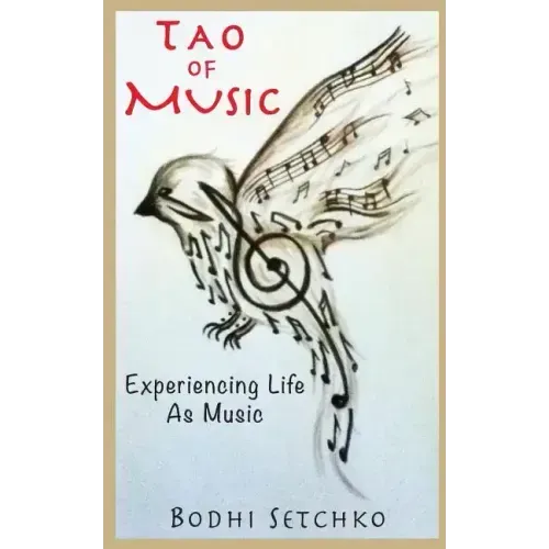 Tao Of Music: Experiencing Life As Music