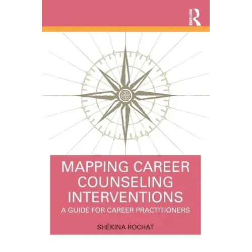 Mapping Career Counseling Interventions: A Guide for Career Practitioners