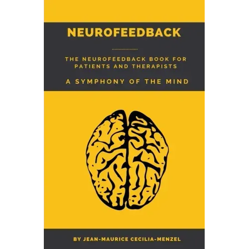 Neurofeedback - The Neurofeedback Book for Patients and Therapists: A Symphony of the Mind