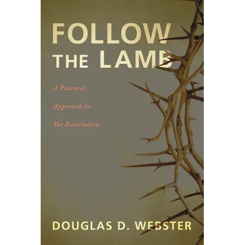 Follow the Lamb: A Pastoral Approach to the Revelation