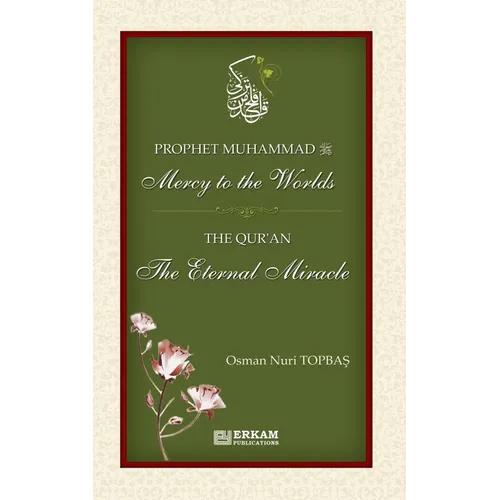 Prophet Muhammad (saw) - Mercy to the Worlds The Qur'an - The Eternal Miracle