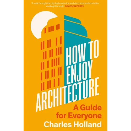 How to Enjoy Architecture: A Guide for Everyone