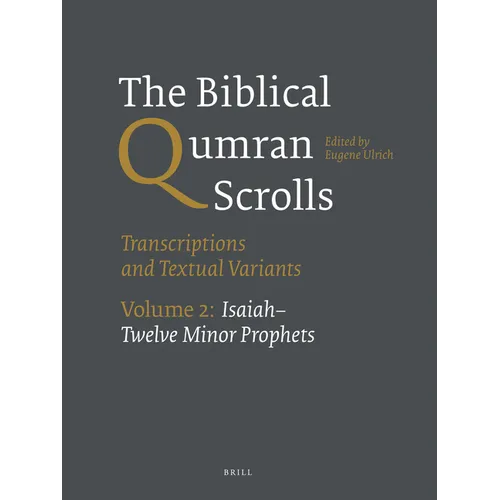 The Biblical Qumran Scrolls. Volume 2: Isaiah-Twelve Minor Prophets: Transcriptions and Textual Variants