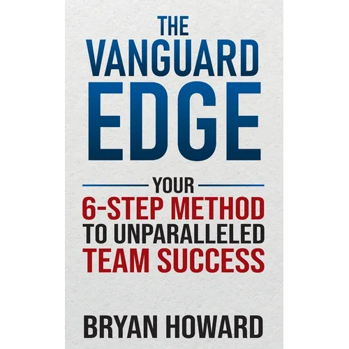 The Vanguard Edge: Your 6-Step Method to Unparalleled Team Success