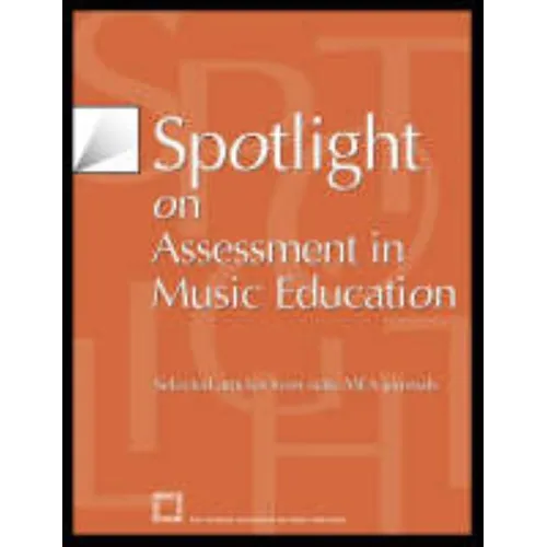 Spotlight on Assessment in Music Education: Selected Articles from State Mea Journals