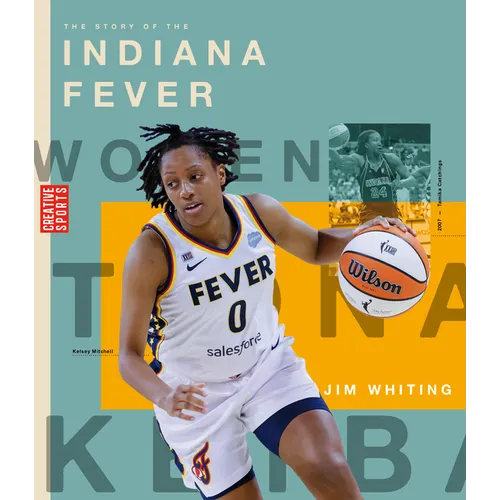 The Story of the Indiana Fever: The Wnba: A History of Women's Hoops: Indiana Fever