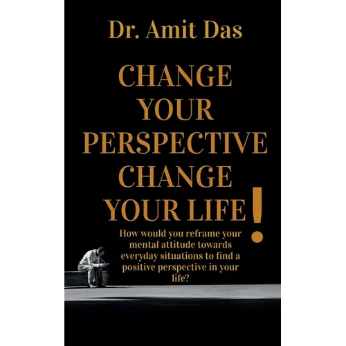 Change Your Perspective Change Your Life!