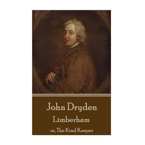 John Dryden - Limberham: or, The Kind Keeper
