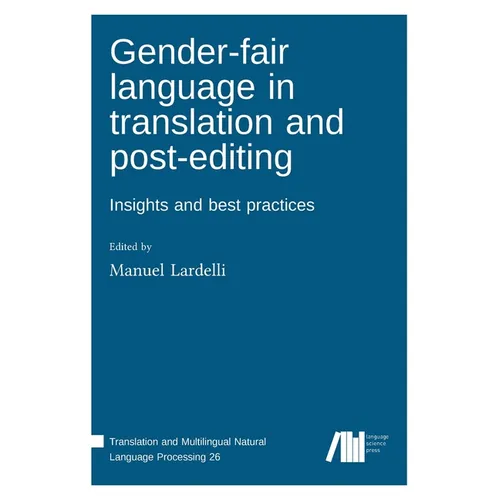 Gender-fair language in translation and post-editing: Insights and best practices