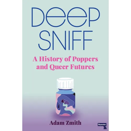 Deep Sniff: A History of Poppers and Queer Futures