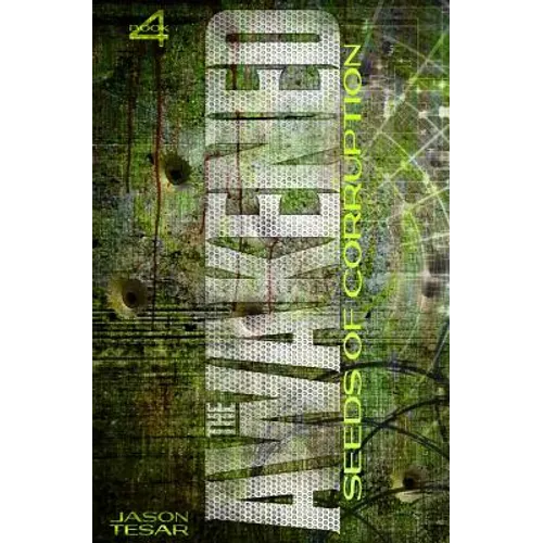 Seeds of Corruption: The Awakened Book Four