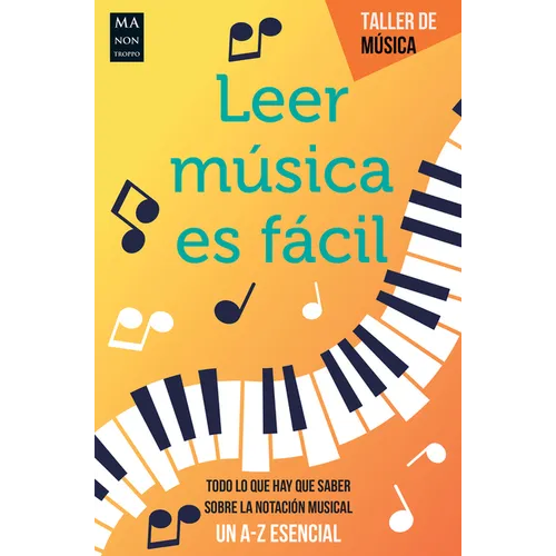 Leer Música Es Fácil: Todo Lo Que Hay Que Saber Sobre La Notación Musical