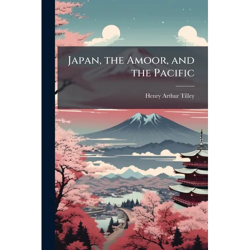 Japan, the Amoor, and the Pacific