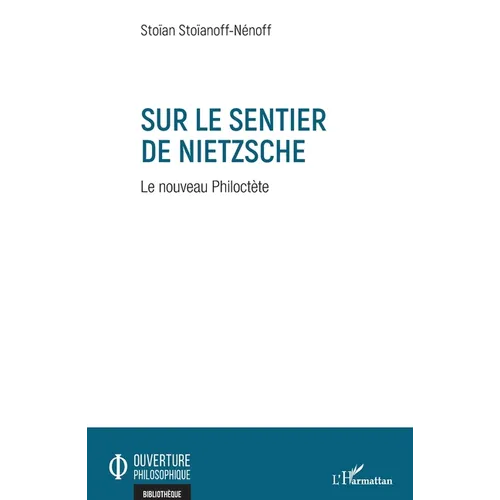 Sur Le Sentier de Nietzsche: Le nouveau Philoctète