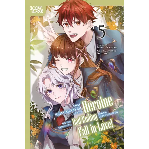 I Was Reincarnated as the Heroine on the Verge of a Bad Ending, and I'm Determined to Fall in Love!, Volume 5