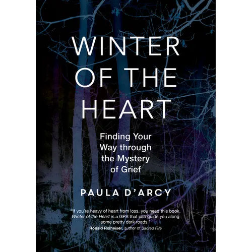 Winter of the Heart: Finding Your Way Through the Mystery of Grief