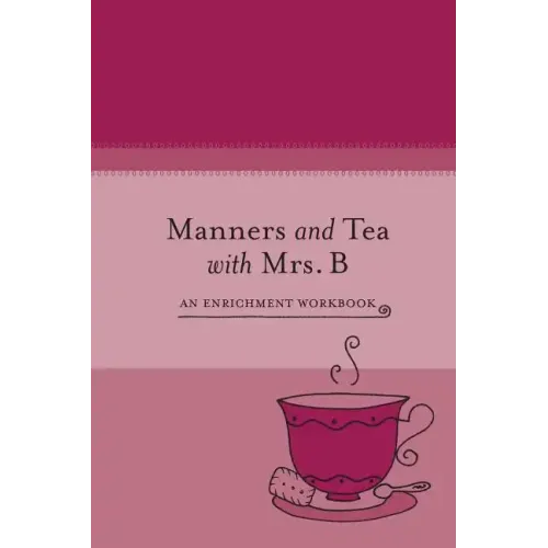 Manners and Tea with Mrs. B: An Enrichment Workbook