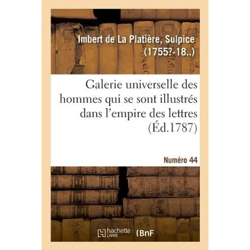 Galerie Universelle Des Hommes Qui Se Sont Illustrés Dans l'Empire Des Lettres. Numéro 44