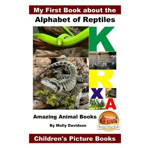 My First Book about the Alphabet of Reptiles - Amazing Animal Books - Children's Picture Books