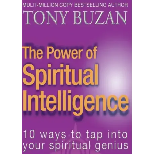 The Power of Spiritual Intelligence: 10 Ways to Tap Into Your Spiritual Genius