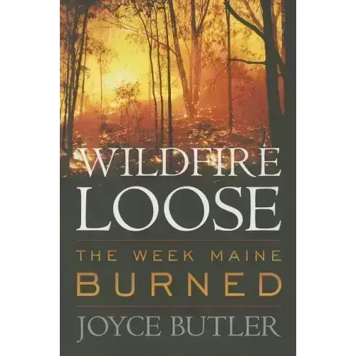 Wildfire Loose: The Week Maine Burned