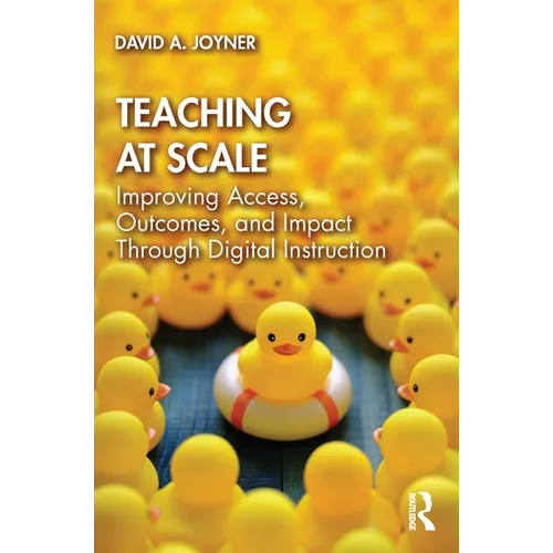 Teaching at Scale: Improving Access, Outcomes, and Impact Through Digital Instruction