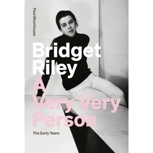Bridget Riley: A Very Very Person: The Early Years