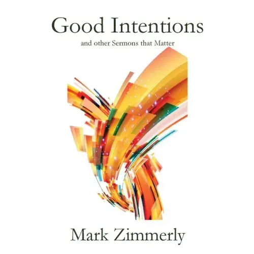 Good Intentions: other Sermons that Matter