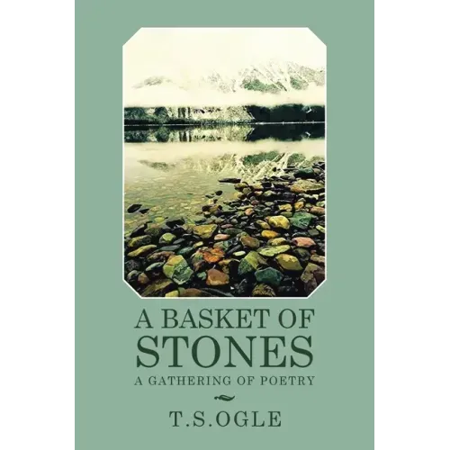 A Basket of Stones: A Gathering of Poetry