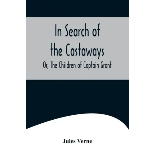 In Search of the Castaways; Or, The Children of Captain Grant