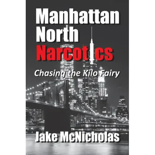Manhattan North Narcotics: Chasing the Kilo Fairy