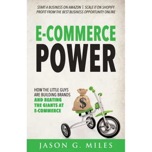 E-Commerce Power: How the Little Guys Are Building Brands and Beating the Giants at E-Commerce