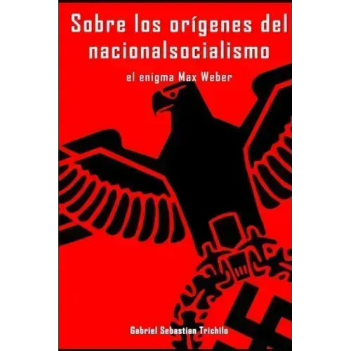 Sobre los orígenes del nacionalsocialismo: El enigma Max Weber
