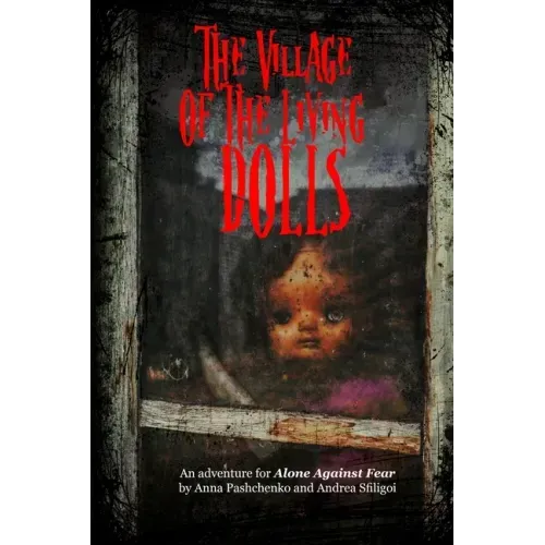 The Village of the Living Dolls: An Adventure for Alone Against Fear