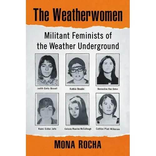 The Weatherwomen: Militant Feminists of the Weather Underground