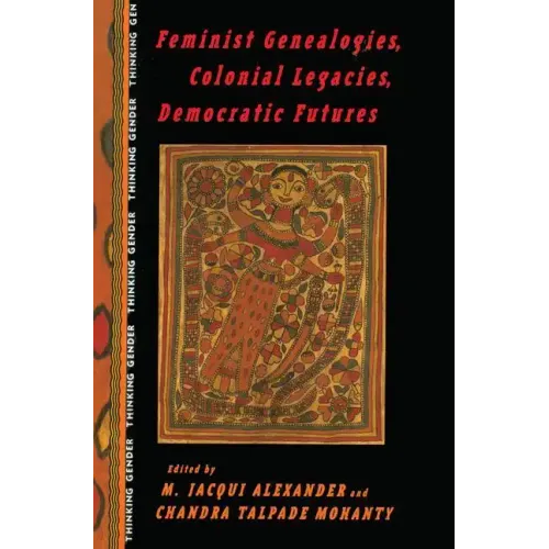 Feminist Genealogies, Colonial Legacies, Democratic Futures