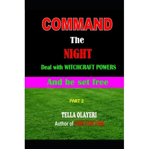 Command the NIGHT deal with WITCHCRAFT powers and be set free