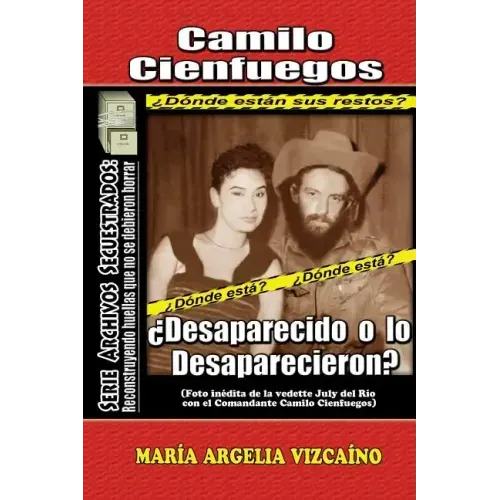 Camilo Cienfuegos: ¿Desaparecido o lo desaparecieron?
