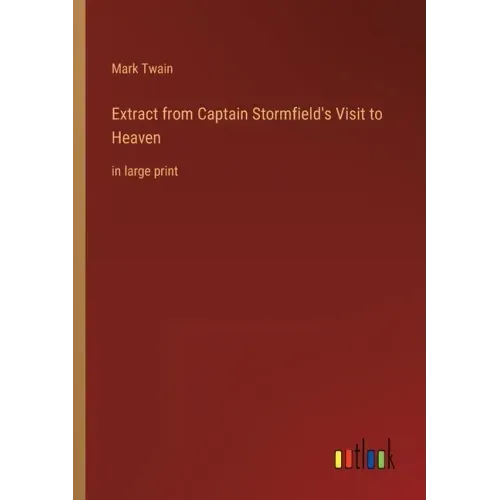 Extract from Captain Stormfield's Visit to Heaven: in large print
