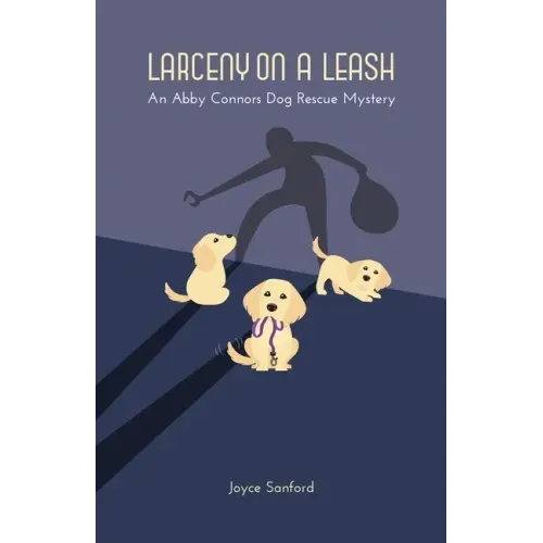Larceny on a Leash: An Abby Connors Dog Rescue Mystery