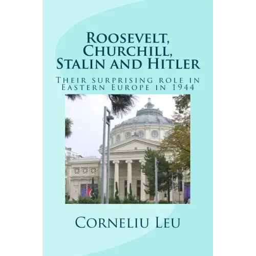 Roosevelt, Churchill, Stalin and Hitler: Their surprising role in Eastern Europe in 1944