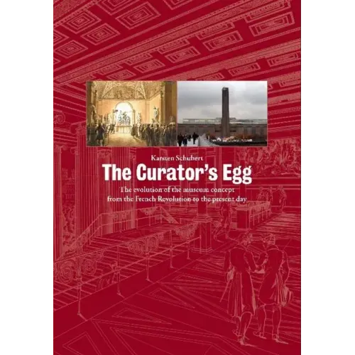 The Curator's Egg: The Evolution of the Museum Concept from the French Revolution to the Present Day