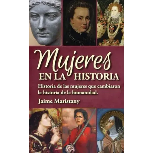 Mujeres en la historia: Historia de las mujeres que cambiaron la historia de la humanidad
