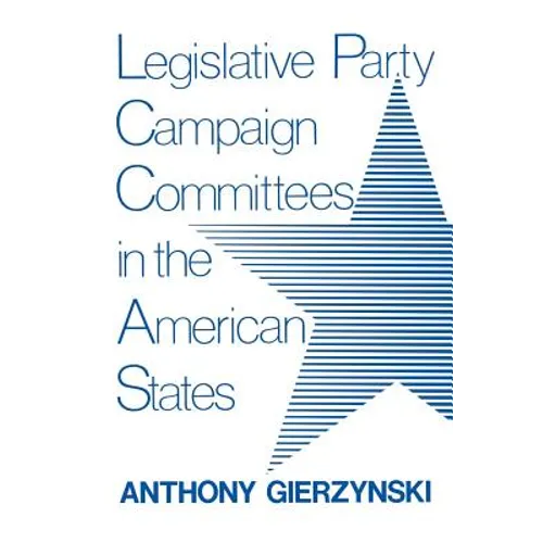 Legislative Party Campaign Committees in the American States