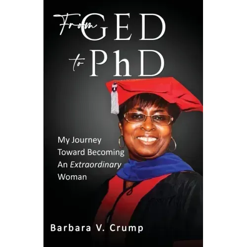 From GED to PhD: My Journey Toward Becoming an Extraordinary Woman