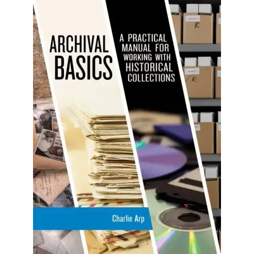 Archival Basics: A Practical Manual for Working with Historical Collections