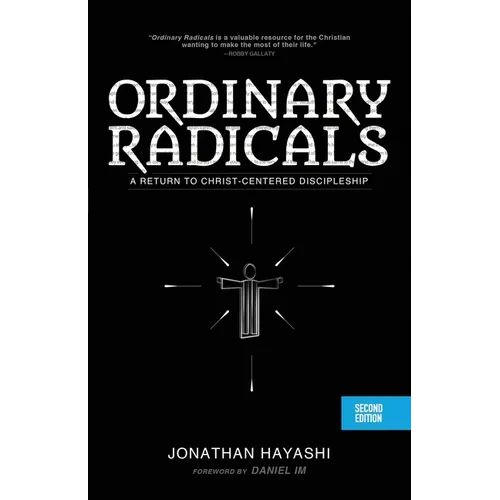 Ordinary Radicals (SECOND EDITION): A Return to Christ-Centered Discipleship