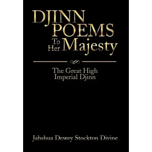 DJINN POEMS To Her Majesty: The Great High Imperial Djinn