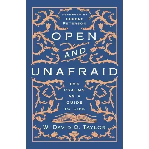 Open and Unafraid: The Psalms as a Guide to Life
