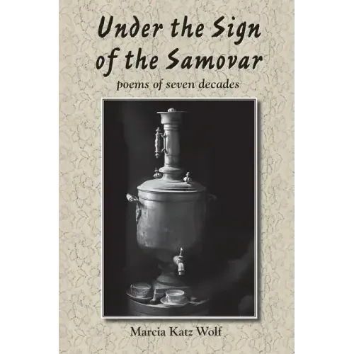 Under the Sign of the Samovar: poems of seven decades